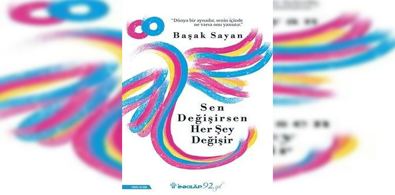Sen Değişirsen Her Şey Değişir Kitap Özeti Başak Sayan
