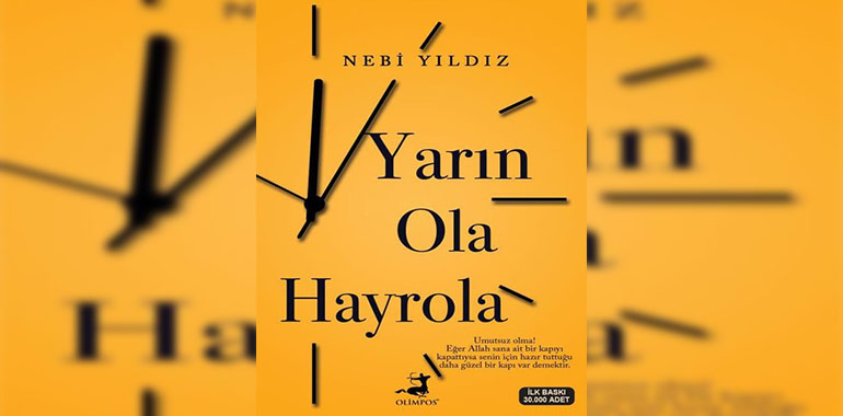Yarın Ola Hayrola Kitap Özeti Nebi Yıldız