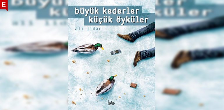 Büyük Kederler Küçük Öyküler Kitap Özeti Ali Lidar