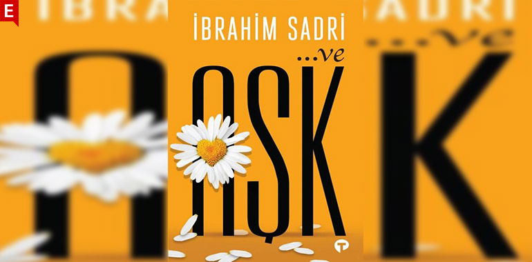 Ve Aşk Kitap Özeti İbrahim Sadri