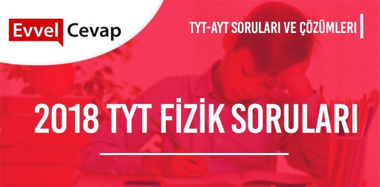 2018 TYT Fizik Soruları ve Çözümleri