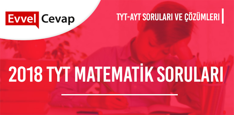 2018 TYT Matematik Soruları ve Çözümleri