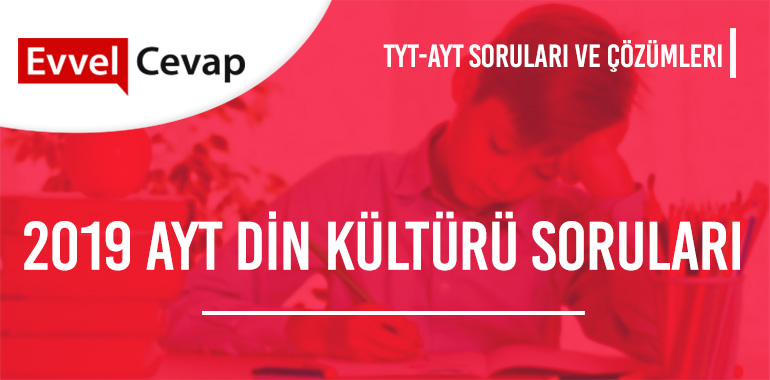 2019 AYT Din Kültürü ve Ahlak Bilgisi Soruları ve Çözümleri