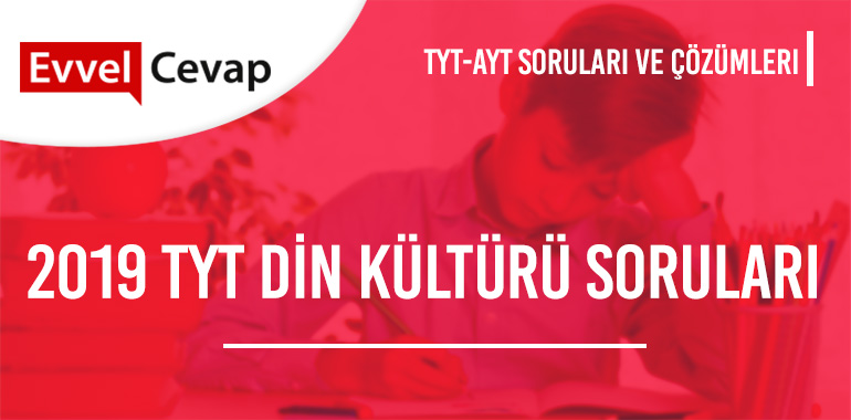 2019 TYT Din Kültürü ve Ahlak Bilgisi Soruları ve Çözümleri