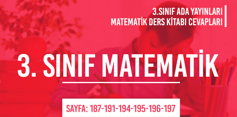 3. Sınıf Matematik Ders Kitabı Ada Sayfa 187-191-194-195-196-197 Cevapları