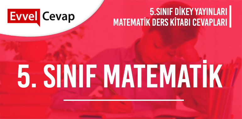 5. Sınıf Matematik Ders Kitabı Cevapları Dikey Yayınları 2026-2027