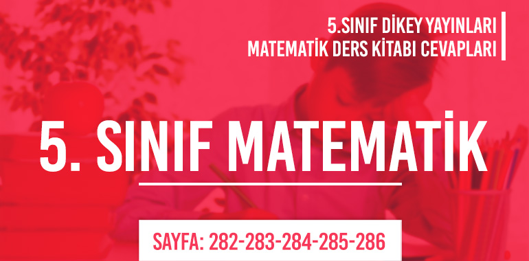 5. Sınıf Matematik Ders Kitabı Dikey Sayfa 282-283-284-285-286 Cevapları