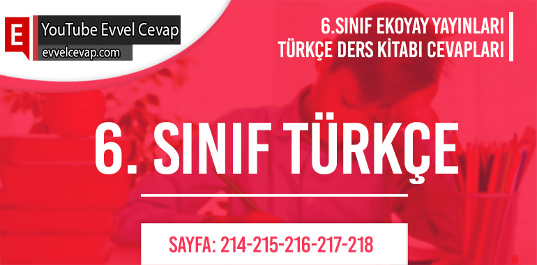 6. Sınıf Ekoyay Yayınları Türkçe Ders Kitabı Cevapları Sayfa 214-215-216-217-218