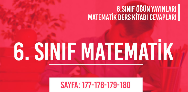 6. Sınıf Matematik Ders Kitabı Öğün Sayfa 177-178-179-180 Cevapları