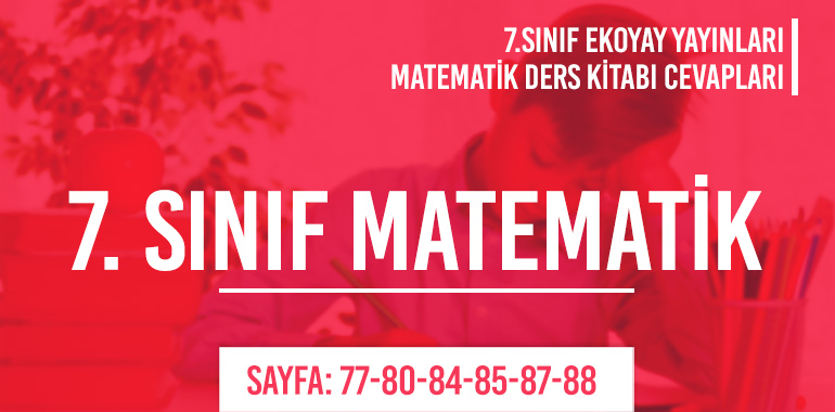 7. Sınıf Matematik Ders Kitabı Ekoyay Sayfa 77-80-84-85-87-88 Cevapları