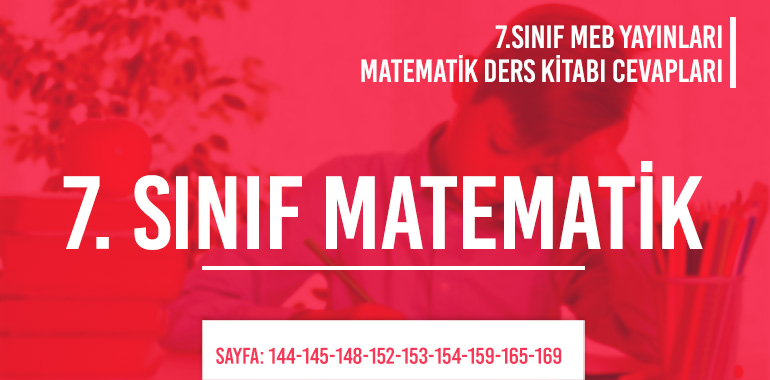 7. Sınıf Matematik Ders Kitabı Meb Sayfa 144-145-148-152-153-154-159-165-169 Cevapları