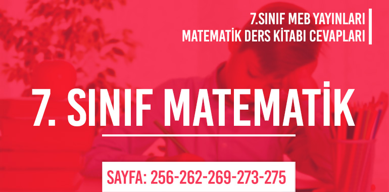 7. Sınıf Matematik Ders Kitabı Meb Sayfa 256-262-269-273-275 Cevapları