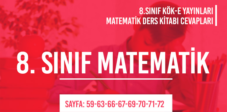 8. Sınıf Matematik Ders Kitabı Kök-e Sayfa 59-63-66-67-69-70-71-72 Cevapları