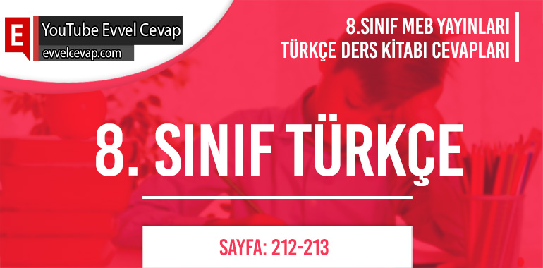 8. Sınıf Meb Yayınları Türkçe Ders Kitabı Cevapları Sayfa 212-213