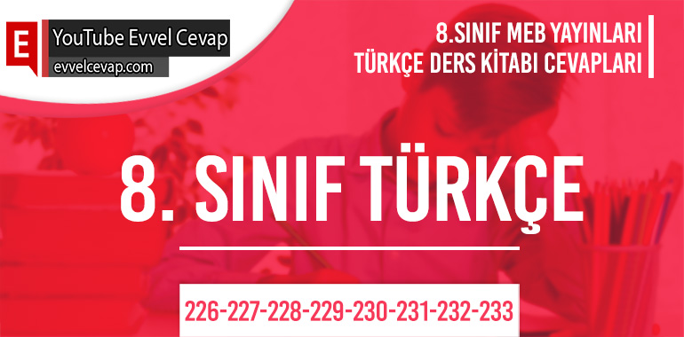 8. Sınıf Meb Yayınları Türkçe Ders Kitabı Cevapları Sayfa 226-227-228-229-230-231-232-233
