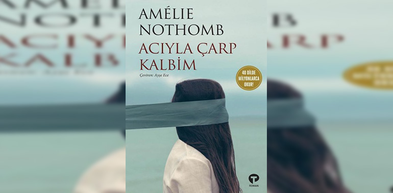 Acıyla Çarp Kalbim Kitap Özeti Amelie Nothomb