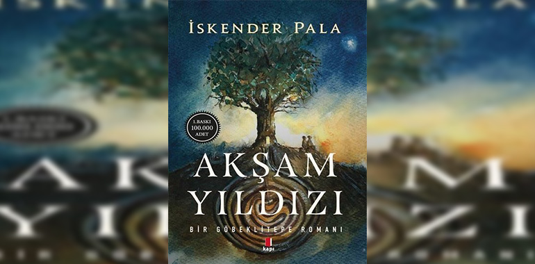 Akşam Yıldızı-Bir Göbeklitepe Romanı Kitap Özeti İskender Pala