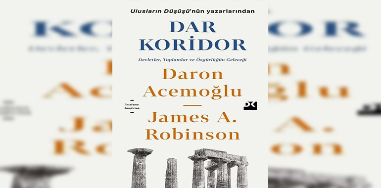 Dar Koridor Kitap Özeti Daron Acemoğlu, James A. Robinson