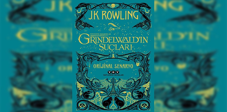 Fantastik Canavarlar: Grindewald'ın Suçları Kitap Özeti J. K. Rowling
