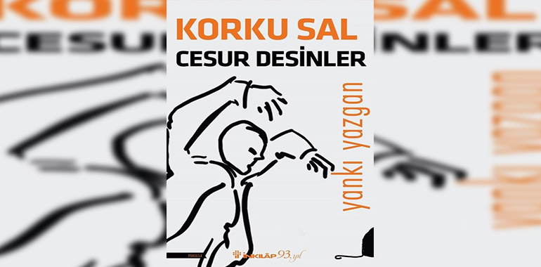Korku Sal Cesur Desinler Kitap Özeti Yankı Yazgan