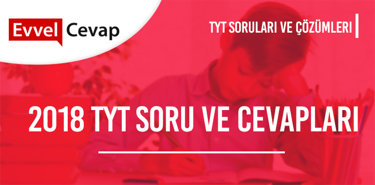 2018 TYT Soruları ve Cevapları