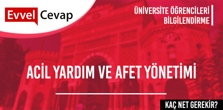 Acil Yardım ve Afet Yönetimi (Yüksekokul) için Kaç Net Gerekir?