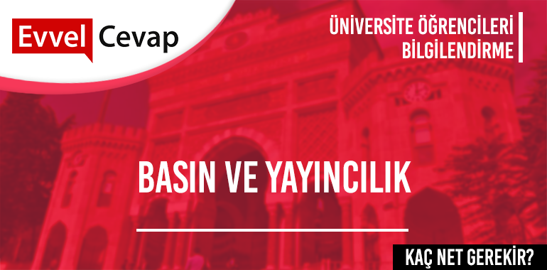 Basın ve Yayıncılık 2 Yıllık için Kaç Net Gerekir?