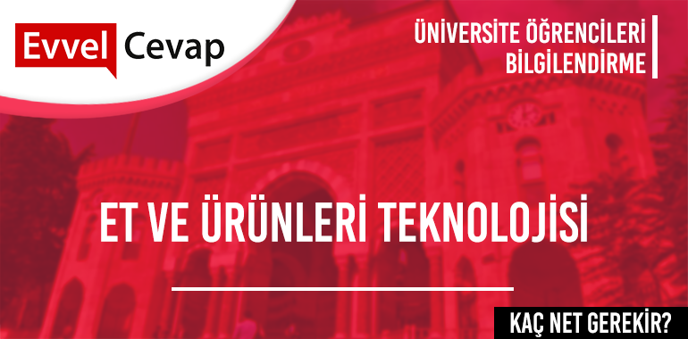 Et ve Ürünleri Teknolojisi 2 Yıllık için Kaç Net Gerekir?