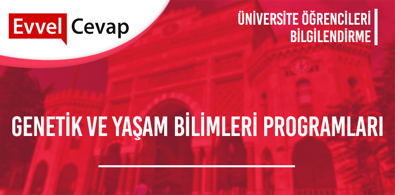 Genetik ve Yaşam Bilimleri Programları Taban Puanları ve Başarı Sıralamaları