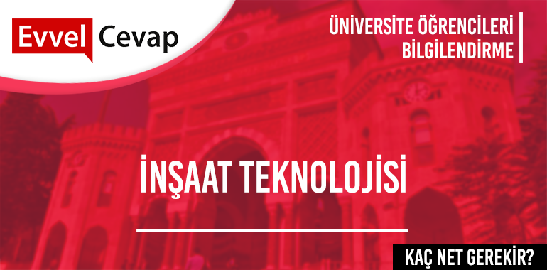İnşaat Teknolojisi 2 Yıllık için Kaç Net Gerekir?