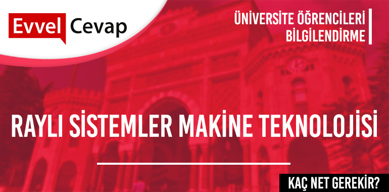 Raylı Sistemler Makine Teknolojisi 2 Yıllık için Kaç Net Gerekir?