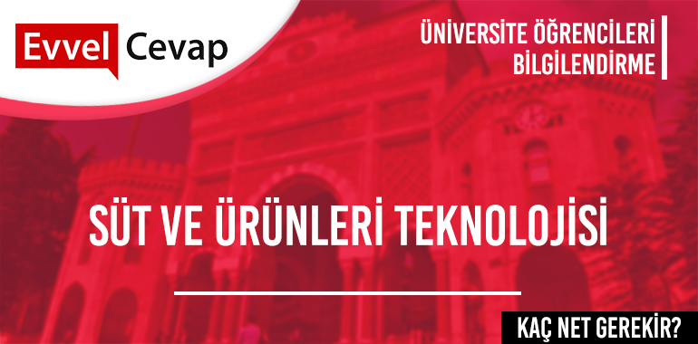 Süt ve Ürünleri Teknolojisi 2 Yıllık için Kaç Net Gerekir?