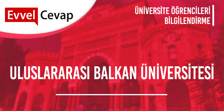 Uluslararası Balkan Üniversitesi Taban Puanları ve Başarı Sıralamaları