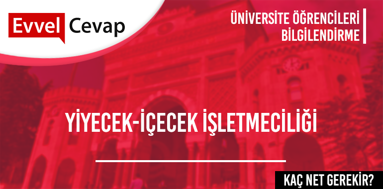 Yiyecek-İçecek İşletmeciliği (Yüksekokul) için Kaç Net Gerekir?