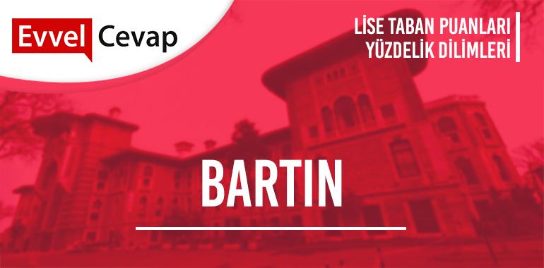 Bartın Lise Taban Puanları ve Yüzdelik Dilimleri