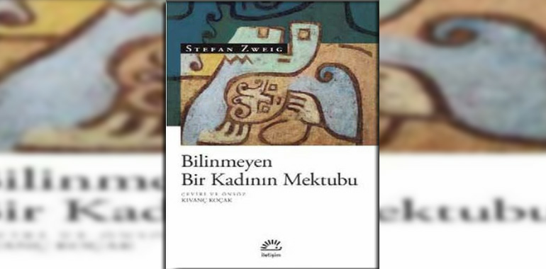 Bilinmeyen Bir Kadının Mektubu Kitap Özeti Stephan Zweig