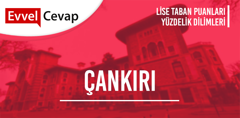 Çankırı Lise Taban Puanları ve Yüzdelik Dilimleri
