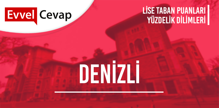 Denizli Lise Taban Puanları ve Yüzdelik Dilimleri
