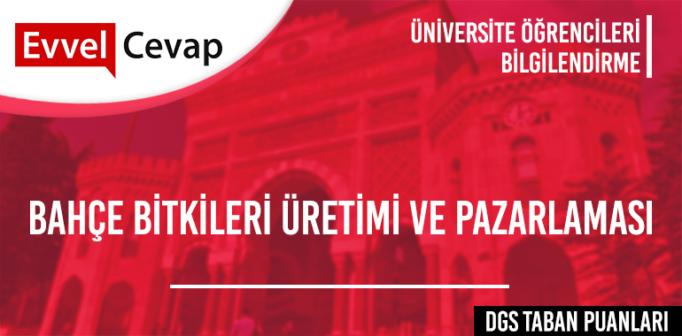 DGS Bahçe Bitkileri Üretimi ve Pazarlaması Taban Puanları