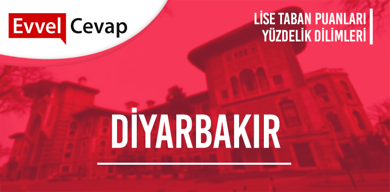 Diyarbakır Lise Taban Puanları ve Yüzdelik Dilimleri