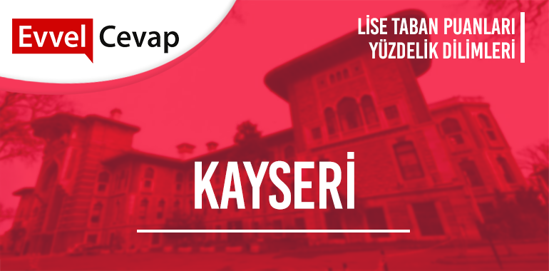 Kayseri Lise Taban Puanları ve Yüzdelik Dilimleri