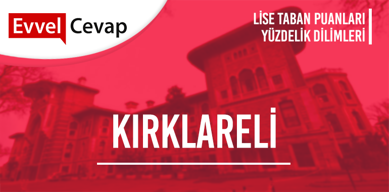 Kırklareli Lise Taban Puanları ve Yüzdelik Dilimleri