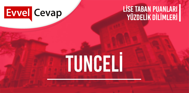 Tunceli Lise Taban Puanları ve Yüzdelik Dilimleri