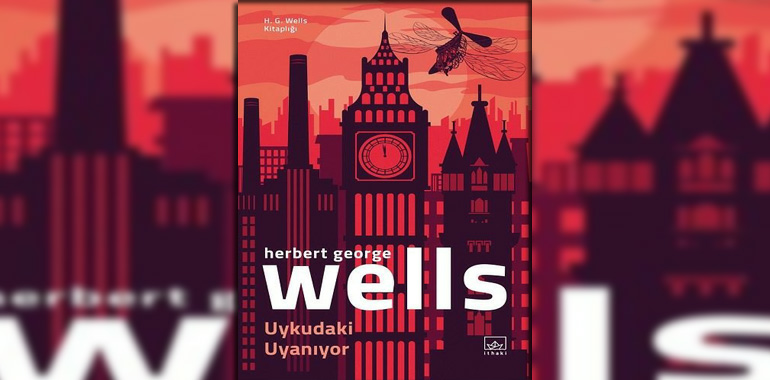 Uykudaki Uyanıyor-H.G. Wells Kitaplığı Kitap Özeti Herbert George Wells