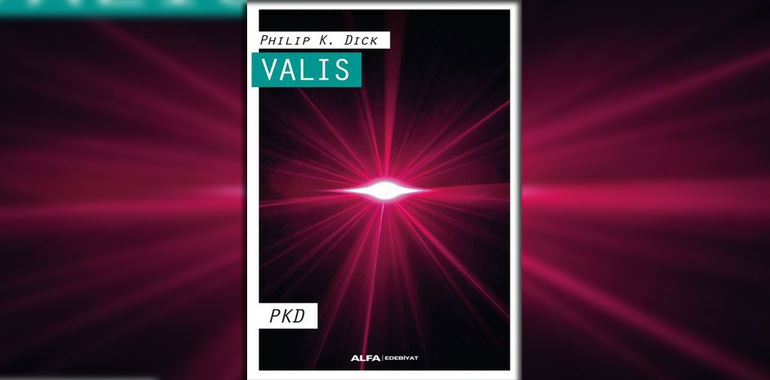 Valis Kitap Özeti Philip K. Dick