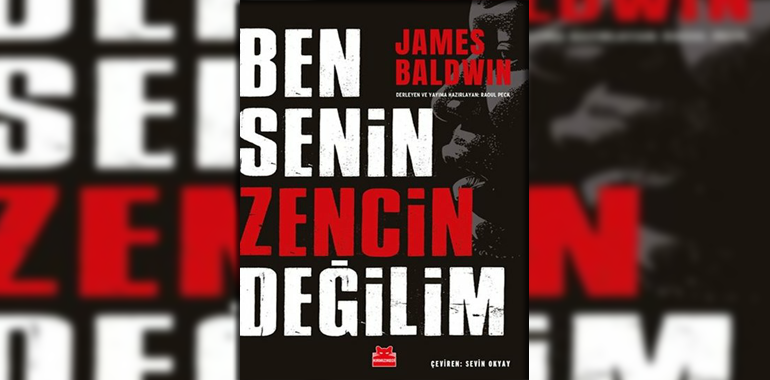 Ben Senin Zencin Değilim Kitap Özeti James Baldwin