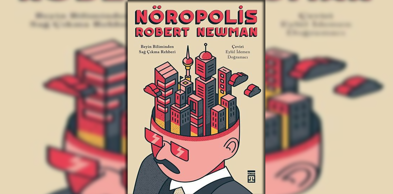 Beyin Biliminden Sağ Çıkma Rehberi Kitap Özeti Robert Newman