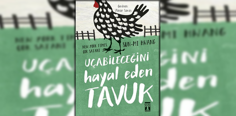 Uçabileceğini Hayal Eden Tavuk Kitap Özeti Sun-mi Hwang