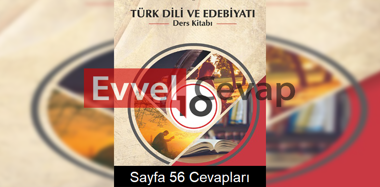 10. Sınıf Türk Dili ve Edebiyatı Meb Yayınları Ders Kitabı Cevapları Sayfa 56