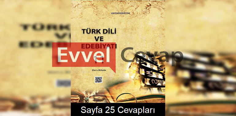 11. Sınıf Türk Dili ve Edebiyatı Meb Yayınları Ders Kitabı Cevapları Sayfa 25